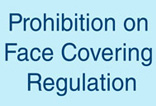 Prohibition on Face Covering Regulation